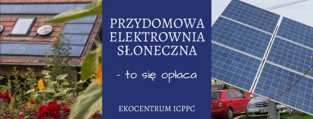 Przydomowa elektrownia słoneczna - to się opłaca | Warsztaty w EKOCENTRUM ICPPC